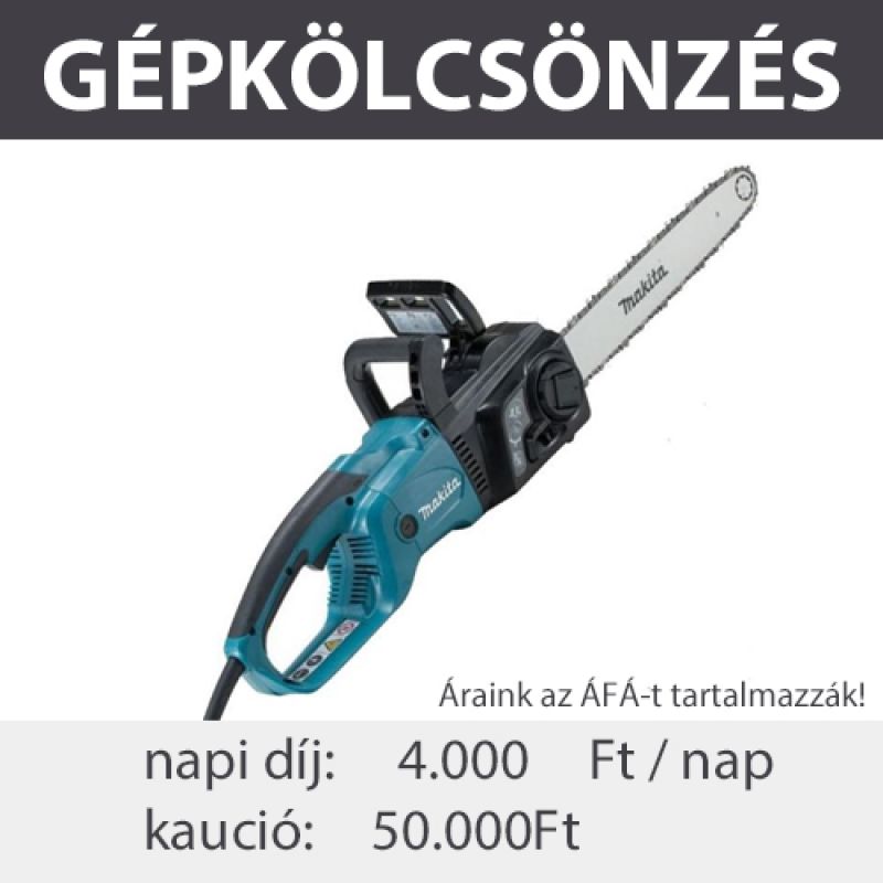 KÖLCSÖNZÉS LÁNCFŰRÉSZ ELEKTR. MAKITA UC4051A KÖLCSÖNZÉS UC4051AA VÁGÓ ESZKÖZÖK KÖLCSÖNZÉS LÁNCFŰRÉSZ ELEKTR. MAKITA UC4051A KÖLCSÖNZÉS UC4051AA VÁGÓ ESZKÖZÖK